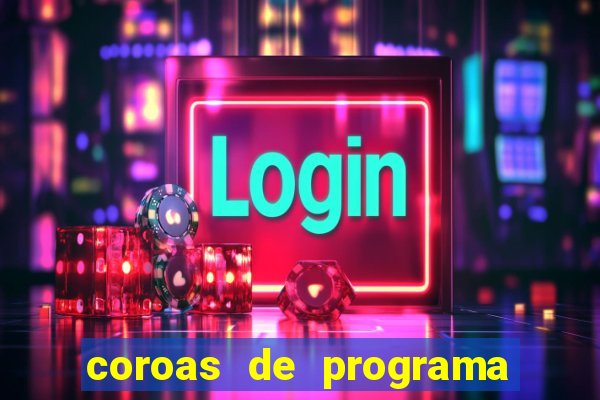 coroas de programa porto alegre